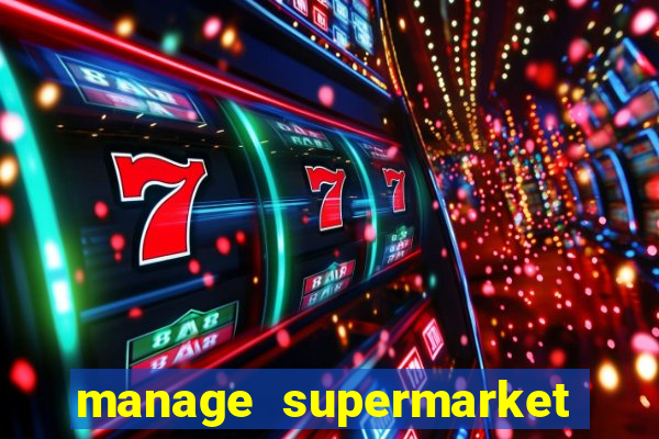 manage supermarket simulator mod apk (unlimited money and energy)